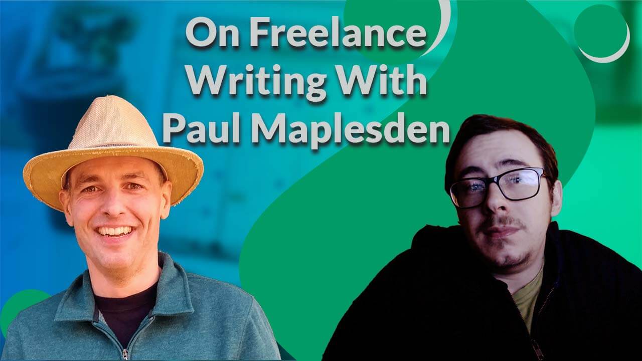 on freelance writing with paul maplesden